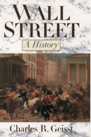 Wall Street: A History : From Its Beginnings to the Fall of Enron 0195115120 Book Cover