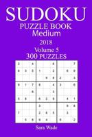 300 Medium Sudoku Puzzle Book - 2018 1978003692 Book Cover