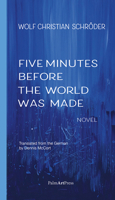 Five Minutes Before the World Was Made 3962582177 Book Cover