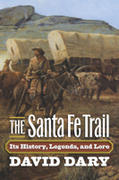 The Santa Fe Trail: Its History, Legends, and Lore 0700618708 Book Cover