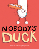 Nobody's Duck 0544792505 Book Cover