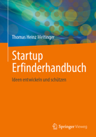 Startup Erfinderhandbuch: Ideen entwickeln und schützen (German Edition) 3662705389 Book Cover