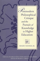 Postmodern Philosophical Critique and the Pursuit of Knowledge in Higher Education (Critical Studies in Education and Culture Series) 0897895541 Book Cover