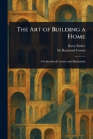 The Art of Building a Home: A collection of lectures and illustrations B08HTDVKWB Book Cover