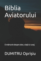 Biblia Aviatorului: O marturie despre zbor, via?a si curaj (Romansch Edition) B0FDGQCKDD Book Cover