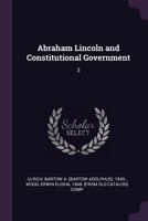 Abraham Lincoln and Constitutional Government: 3 1176165011 Book Cover