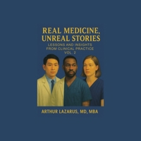 Real Medicine, Unreal Stories: Lessons and Insights from Clinical Practice 1663272530 Book Cover