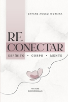 RECONECTAR: Espírito - corpo - mente: Uma jornada de 40 dias devocionais para restaurar sua essência, identidade e propósito B0FWX3Y17D Book Cover