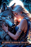 Die wahre Gefährtin für Alpha: Eine romantische Fantasy über Verrat und Liebe in einer Welt der Werwölfe (Magischer Liebesroman) (German Edition) B0DQRCDGR1 Book Cover