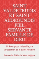 SAINT VALDETRUDIS ET SAINT ALDEGUNDIS FIEL SERVANTE FAMILLE DE DIEU: Prières pour la famille, sa protection et le Saint Rosaire (French Edition) B0BW2C6Y4S Book Cover