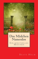 Das Mädchen Namenlos: Ein spirituelles Märchen 3944013255 Book Cover