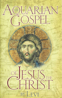 The Aquarian Gospel of Jesus the Christ 0875161685 Book Cover