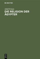 Die Religion Der �gypter: Ihr Werden Und Vergehen in Vier Jahrtausenden 3368249649 Book Cover