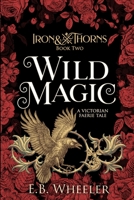 Wild Magic: A Victorian Faerie Tale B0CGL86FYJ Book Cover