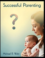 Successful Parenting: Raising Children with Love, Patience, and Confidence B0GGBJMLV7 Book Cover
