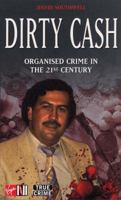 Dirty Cash: Organised Crime in the 21st Century (True Crime Series) 0753507021 Book Cover