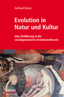 Evolution in Natur Und Kultur: Eine Einfuhrung in Die Verallgemeinerte Evolutionstheorie 3827431182 Book Cover