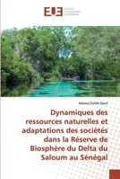 Dynamiques des ressources naturelles et adaptations des sociétés dans la Réserve de Biosphère du Delta du Saloum au Sénégal 6202533013 Book Cover