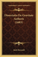 Dissertatio De Gravitate Aetheris (1683) 1166180441 Book Cover