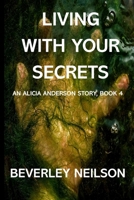 Living With Your Secrets: An Alicia Anderson Story, Book 4 173901202X Book Cover