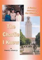 The Charlie I Knew: A Factual Account of Our Friendship 1640966412 Book Cover