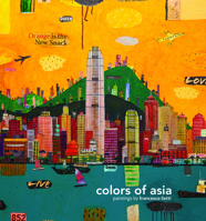 Colors of Asia: Painting by Francesco Lietti 1940743680 Book Cover