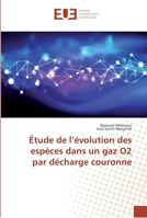 Étude de l'évolution des espèces dans un gaz O2 par décharge couronne 6138448642 Book Cover