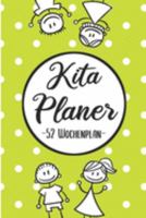 Kita Planer 52 Wochenplan: Erzieherplaner 2019 2020 - Terminkalender A5, Kindergarten & Kita Planer, Kalender 1692032097 Book Cover