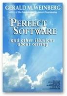 Perfect Software: And Other Illusions about Testing 0932633692 Book Cover