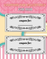 Coupons for valentines for him B08TZ9LY9M Book Cover