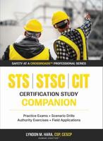 STS | STSC | CIT Certification Study Companion: Practice Exams • Scenario Drills • Authority Exercises • Field Applications (Safety at a Crossroads Professional Series) B0HCSWLQXP Book Cover