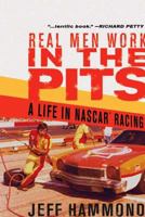 Real Men Work in the Pits: A Life in NASCAR Racing 1594861617 Book Cover