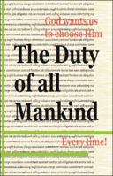 The Duty of All Mankind: God Wants Us to Choose Him Every Time! 1512767824 Book Cover