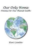 Our Only Home: Poems for Our Planet Earth 1523640634 Book Cover