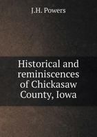 Historical and Reminiscences of Chickasaw County, Iowa 5518831439 Book Cover