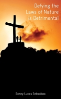 Defying the Laws of Nature is Detrimental 1911569864 Book Cover