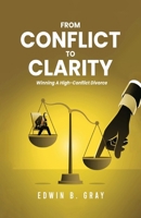 From Conflict To Clarity: Winning A High-Conflict Divorce B0DVCDB596 Book Cover