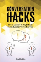 Conversation Hacks: Direct Answers To Any Difficult Social Question You Have Ever Had 1646960203 Book Cover