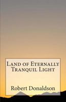 Land of Eternally Tranquil Light 148119044X Book Cover