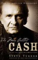The Man Called CASH: The Life, Love and Faith of an American Legend 0849918200 Book Cover