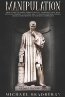 Manipulation: How to Analyze People, Dark Psychology and Manipulation, Body Language. Learning Everything About Persuasion and Mind Control. Manage Your Emotions and Stop Being Manipulated B08KJ6672Y Book Cover