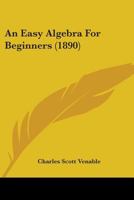 An Easy Algebra for Beginners 1436769310 Book Cover