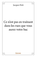 Ce n'est pas en traînant dans les rues que vous aurez votre bac (French Edition) 2414148403 Book Cover