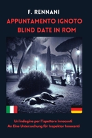 APPUNTAMENTO IGNOTO - BLIND DATE IN ROM: Una indagine per l’ispettore Innocenti - Eine Untersuchung für Inspektor Innocenti (Italian Edition) B0DS8YC4F5 Book Cover