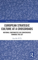 European Strategic Culture at a Crossroads: National Continuities or Convergence Towards the EU? (Routledge Studies in European Foreign Policy) 1032590211 Book Cover