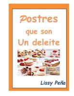 POSTRES QUE SON UN DELEITE (DELICIAS DE COCINA EN ESPAÑOL) (Spanish Edition) 1070763888 Book Cover