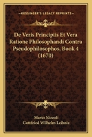 De Veris Principiis Et Vera Ratione Philosophandi Contra Pseudophilosophos, Book 4 (1670) 1168132169 Book Cover
