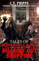 Tales of Supervillainy: Villains Out Shopping (The Supervillainy Saga) 1637895313 Book Cover