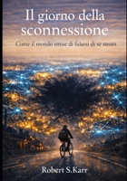 Il giorno della sconnessione: Quando il mondo smise di fidarsi di sé stesso (Orizzonti possibili) (Italian Edition) B0GSRWHHPK Book Cover
