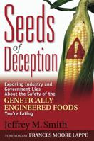 Seeds of Deception:  Exposing Industry and Government Lies About the Safety of the Genetically Engineered Foods You're Eating 0972966587 Book Cover